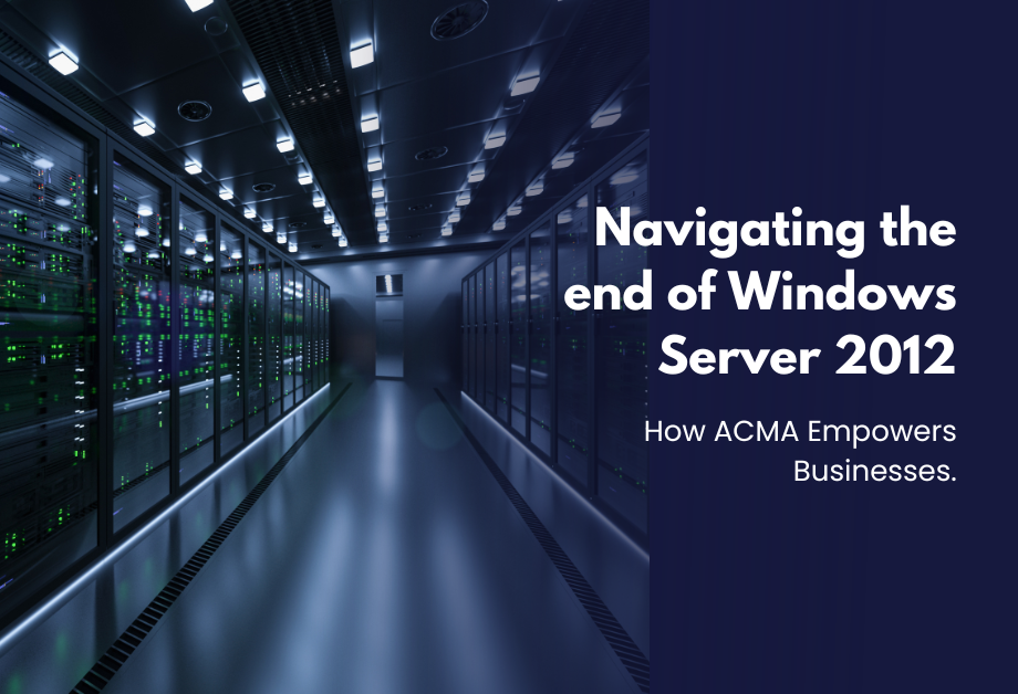 Navigating the Windows Server 2012 Sunset: How ACMA Empowers Businesses.